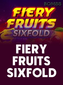 Fiery Fruits Sixfold